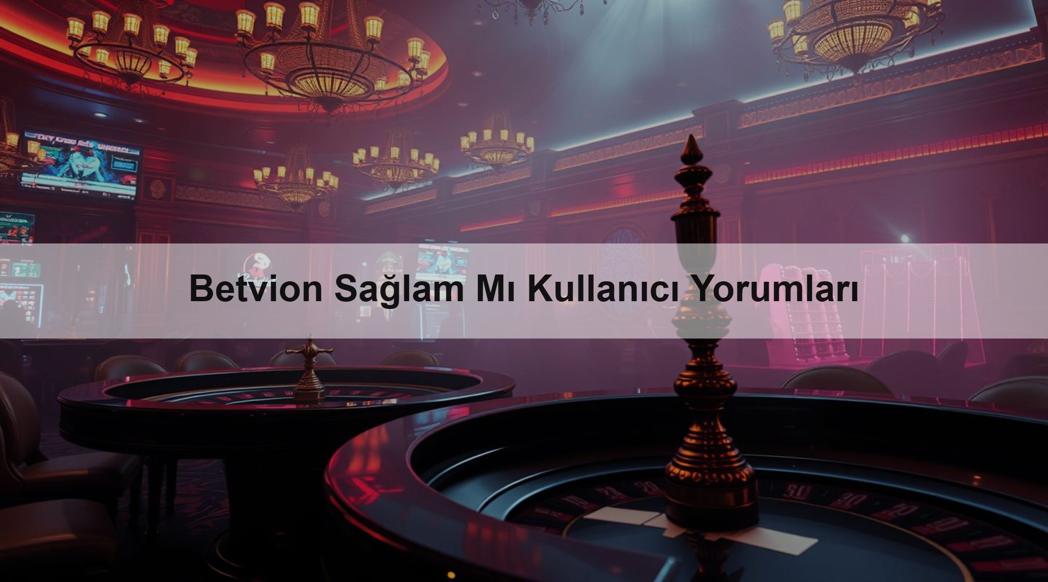 Betvion Sağlam Mı Kullanıcı Yorumları